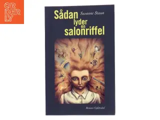 Sådan lyder en salonriffel : roman af Susanne Staun (Bog)