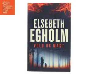 Vold og magt af Elsebeth Egholm (Bog)