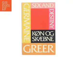 Sex and Destiny – Køn og skæbne af Germaine Greer (Bog)