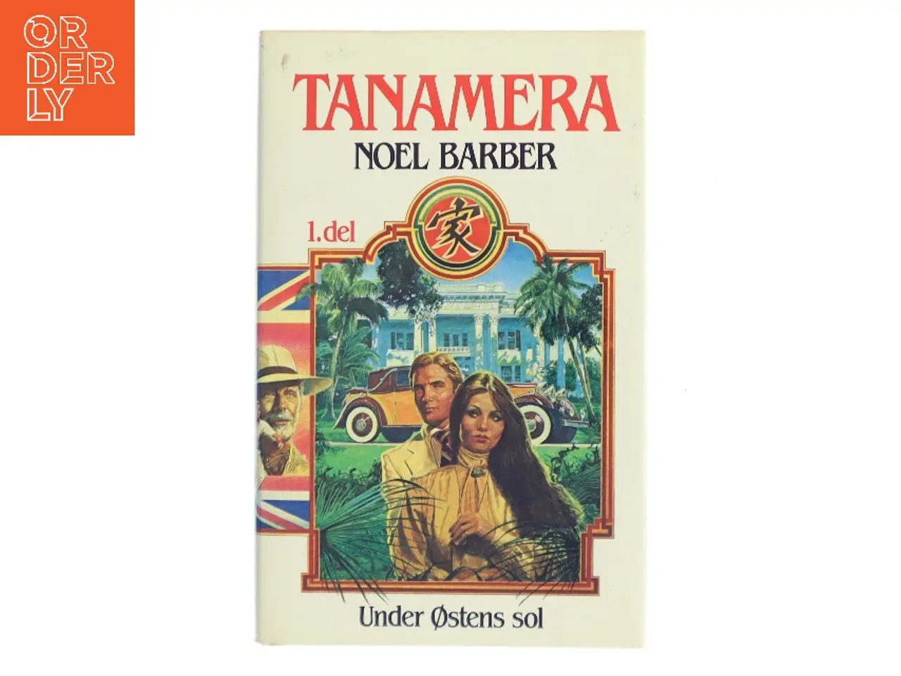 Billede 1 - Tanamera. 1. del: Under Østens sol af Noel Barber (Bog)