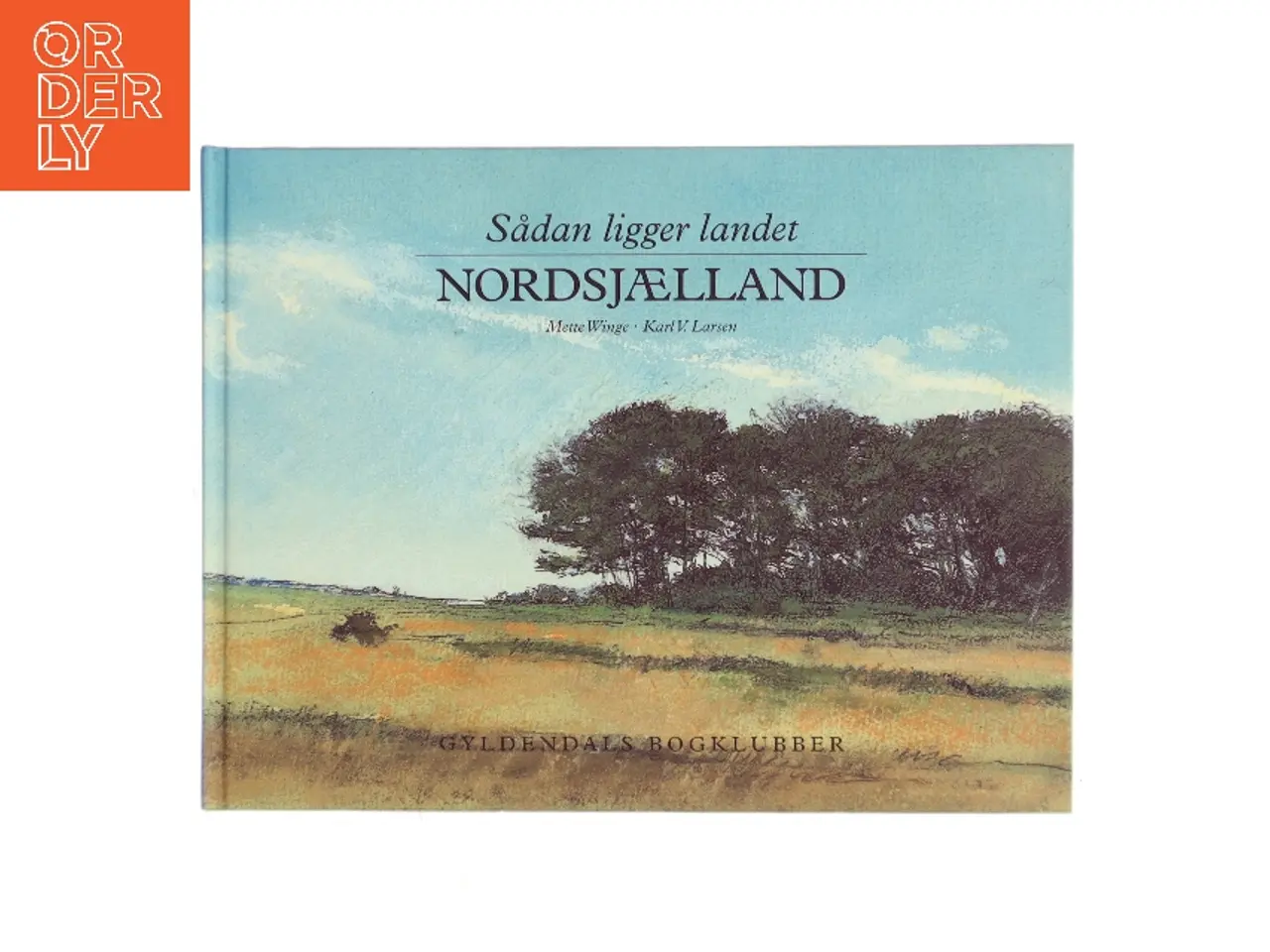 Billede 1 - Sådan ligger landet - Nordsjælland af Mette Winge (Bog)