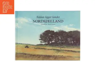 Sådan ligger landet - Nordsjælland af Mette Winge (Bog)