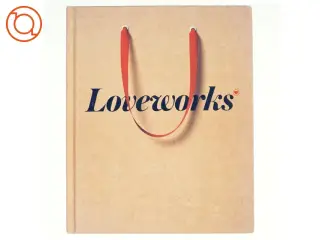 Loveworks - What makes a Company Loved af Brian Sheehan (Bog)