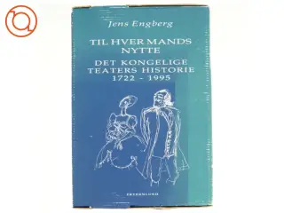 Til hver mands nytte - Det kongelige teaters historie 1722-1995 af Jens Engberg (Bog)