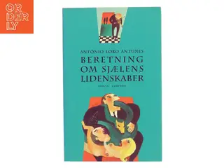 Beretning om sjælens lidenskaber : roman af António Lobo Antunes (Bog)
