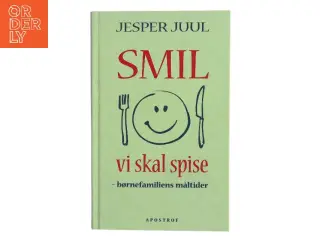 Smil vi skal spise : børnefamiliens måltider af Jesper Juul (f. 1948) (Bog)