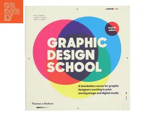 Graphic design school : a foundation course for graphic designers working in print, moving image and digital media af David Dabner (Bog)