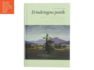 Erindringens poetik : William Wordsworth, S.T. Coleridge, Thomas De Quincey af Lis Møller (f. 1955) (Bog)