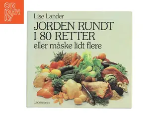 Jorden rundt i 80 retter eller måske lidt flere af Lise Lander (Bog)