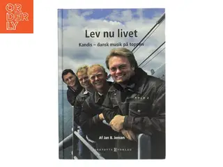 Lev nu livet : Kandis - dansk musik på toppen af Jan B. Jensen (f. 1964) (Bog)