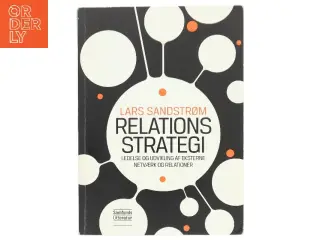Relationsstrategi : ledelse og udvikling af eksterne netværk og relationer af Lars Sandstrøm (Bog)
