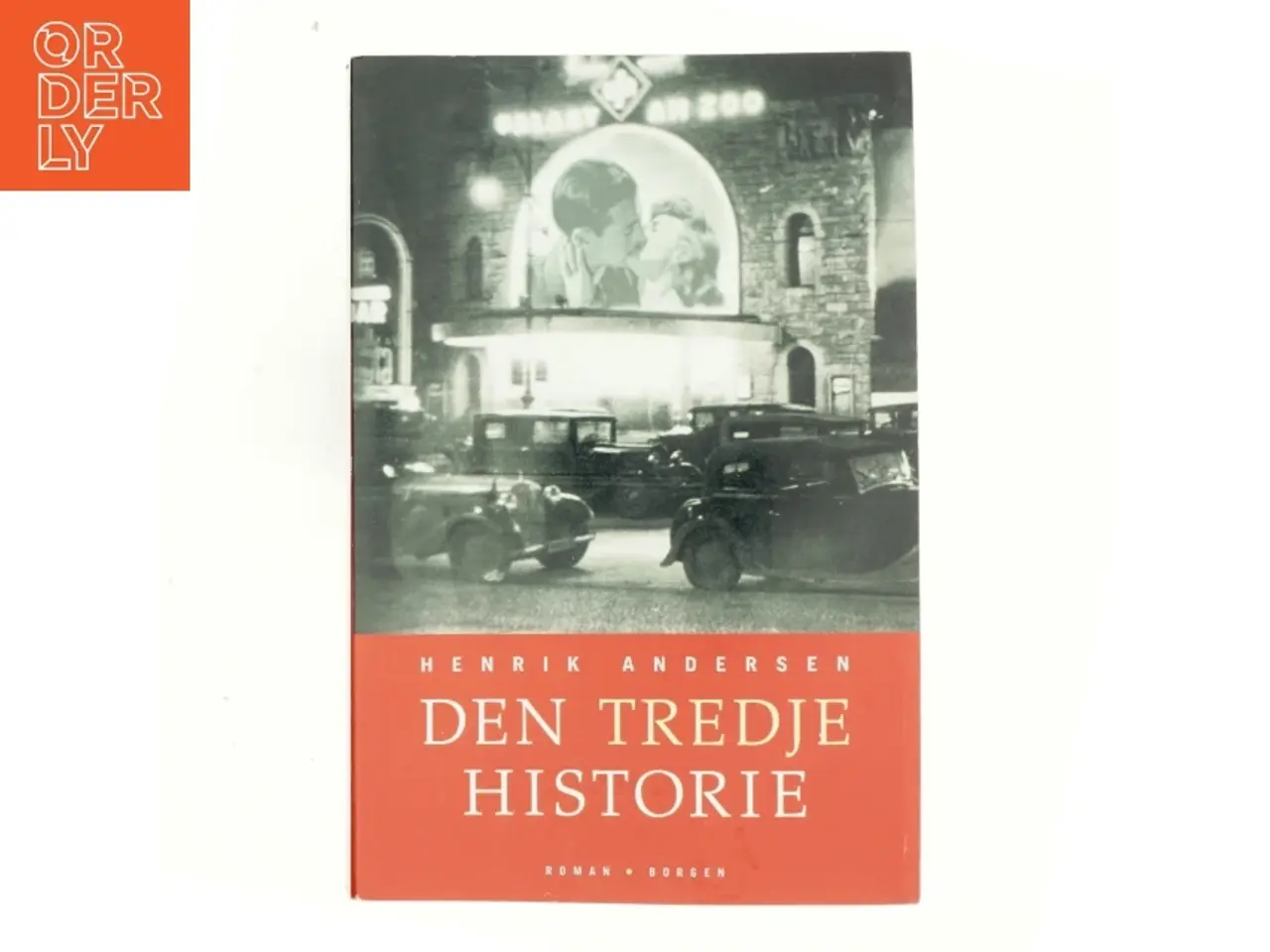 Billede 1 - Den tredje historie : roman af Henrik Andersen (f. 1966) (Bog)