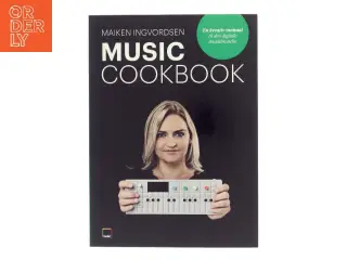 Music cookbook : en kreativ manual til den digitale musikbranche af Maiken Ingvordsen (Bog)