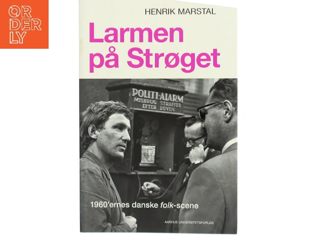 Billede 1 - Larmen på Strøget : 1960'ernes danske folk-scene af Henrik Marstal (Bog)