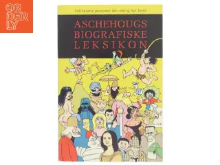 Aschehougs biografiske leksikon : 339 kendte personer der aldrig har levet af <Hans Otto Bisgaard, Bo Green Jensen, Rune T. Kidde m.fl.< (Bog)