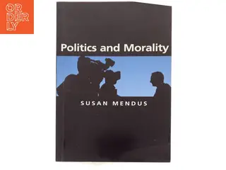 Politics and Morality af Susan Mendus (Bog)