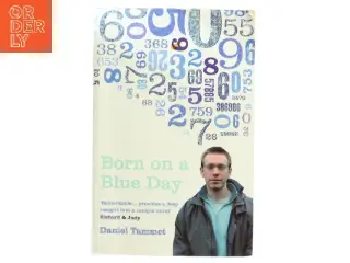 Born on a blue day : a memoir of Asperger's and an extraordinary mind af Daniel Tammet (Bog)