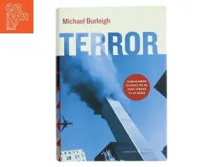 Terror : terrorismens historie fra de irske feniere til al-Qaeda af Michael Burleigh (Bog)
