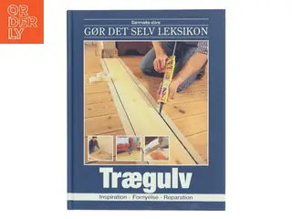 Danmarks store gør det selv leksikon. Bind 3, Trægulv af Jørn Nielsen (Bog)