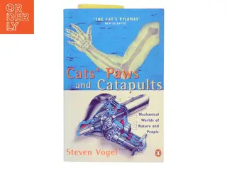 Cat's paws and catapults : mechanical worlds of nature and people af Steven Vogel (1940-) (Bog)