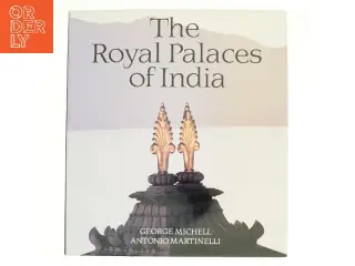The Royal Palaces of India af George Michell, Antonio Martinelli (Bog)