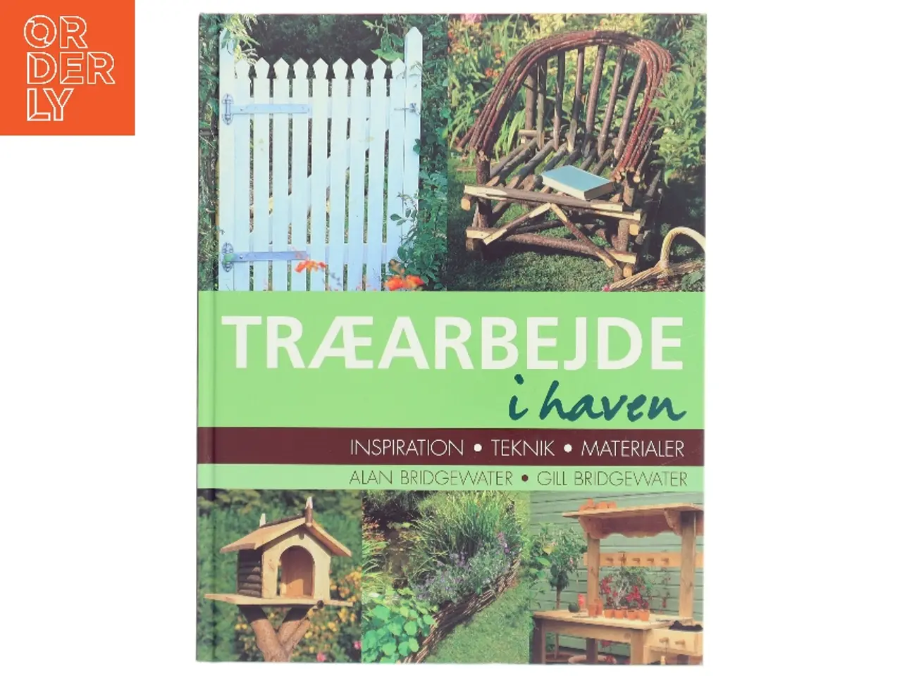 Billede 1 - Træarbejde i haven : inspiration, teknik, materialer af Alan Bridgewater (Bog)