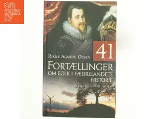 41 fortællinger om folk i fædrelandets historie af Rikke Agnete Olsen (f. 1939) (Bog)