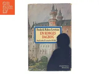 En konges dagbog af Frederik Raben-Levetzau (Bog)