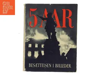 5 Aar – Besættelsen i billeder (Bog)