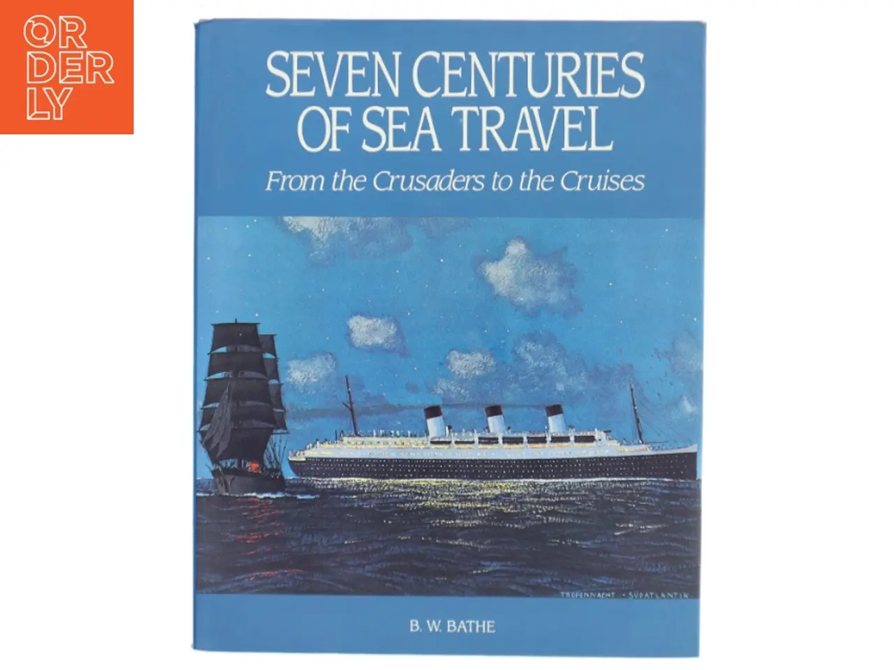 Billede 1 - Seven Centuries of Sea Travel af B. W. Bathe (Bog)