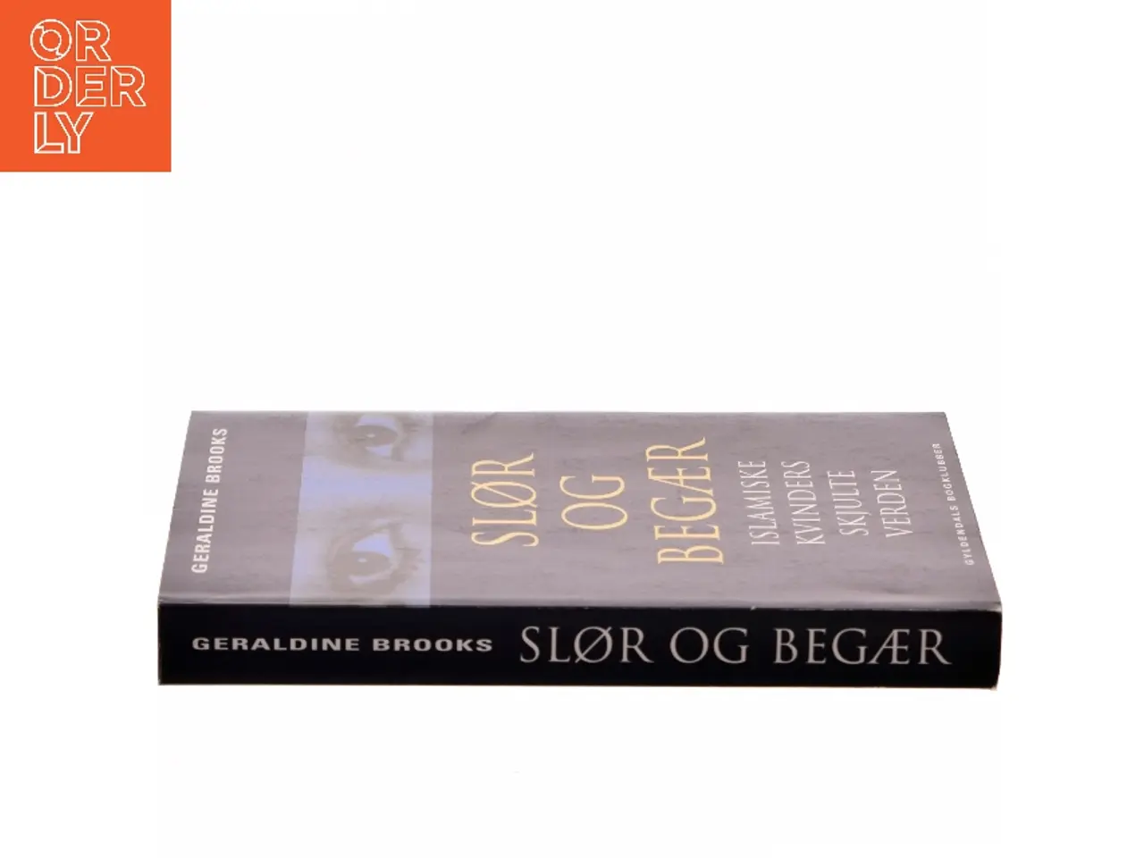 Billede 2 - Slør og begær : islamiske kvinders skjulte verden af Geraldine Brooks (Bog)