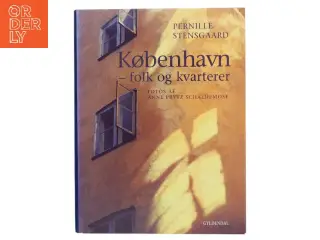 København - folk og kvarterer af Pernille Stensgaard (Bog)