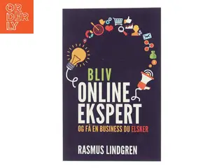 Bliv Onlineekspert Og Fa En Business Du Elsker (Paperback) af Rasmus Lindgren (Bog)