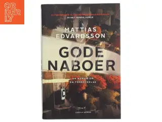 Gode naboer : roman af Mattias Edvardsson (f. 1977) (Bog)