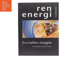 Ren energi : fra et køkken i bevægelse af Per Brun (Bog)