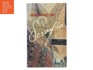 Serafia : roman af Anne Marie Løn (Bog)