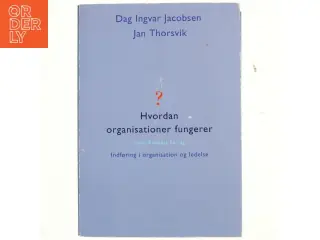 Hvordan organisationer fungerer : indføring i organisation og ledelse (Bog)