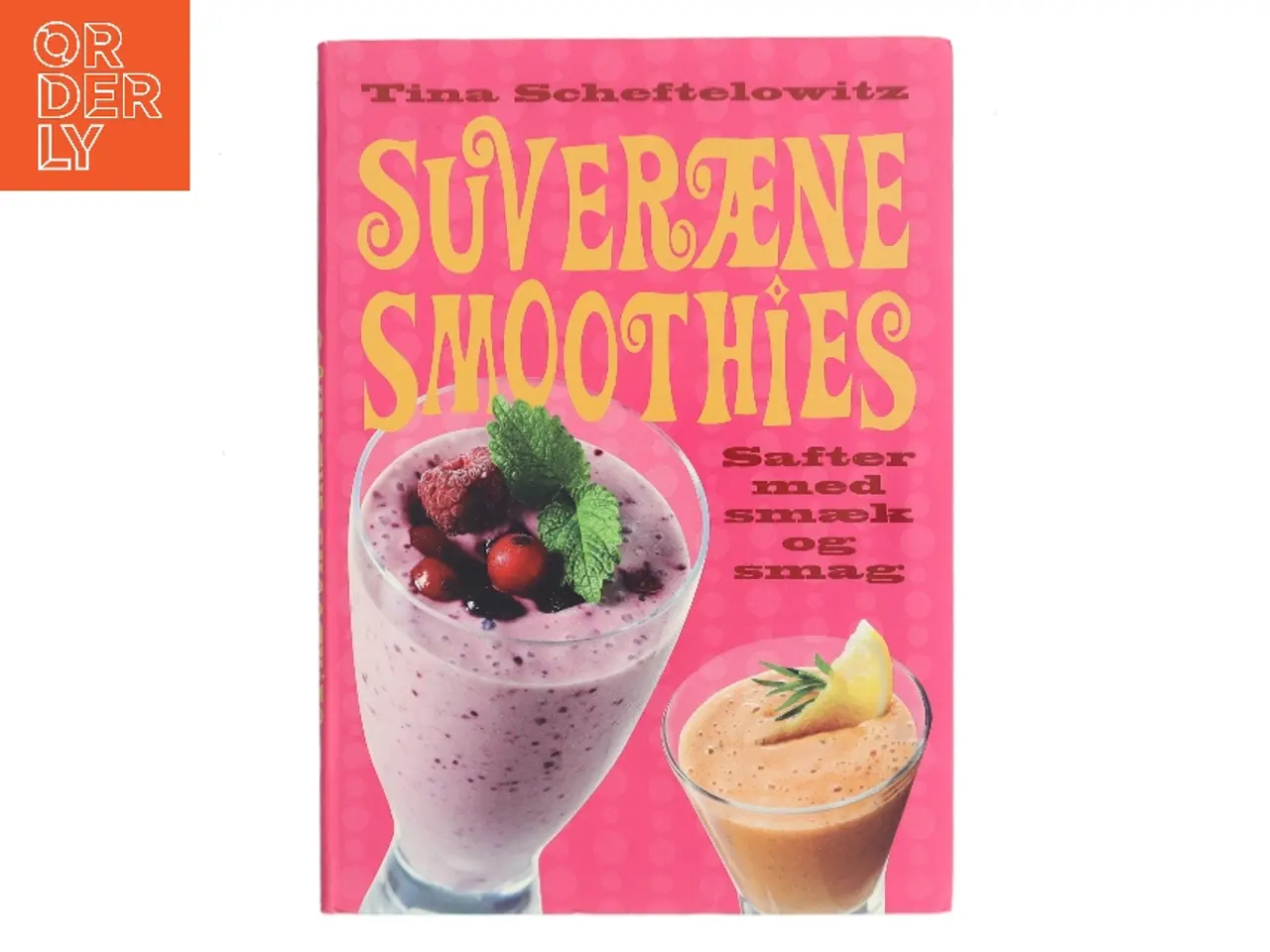 Billede 1 - Suveræne smoothies : safter med smæk og smag af Tina Scheftelowitz (Bog)