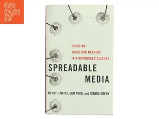 Spreadable media : creating value and meaning in a networked culture af Henry Jenkins (f. 1958) (Bog)