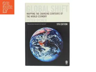 Global shift : mapping the changing contours of the world economy af Peter Dicken (Bog)