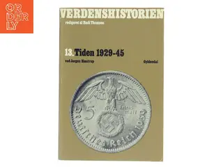 Verdenshistorien. 13. Tiden 1929-45 af Jørgen Hæstrup (Bog)