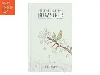 Kirsebærtræerne blomstrer : et illustreret tekstværk i fem tableauer af Ane Gudrun (Bog)