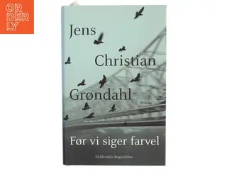 Før vi siger farvel af Jens Christian Grøndahl (Bog)