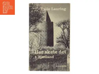 Her skete det. 1. Sjælland af Palle Lauring (Bog)