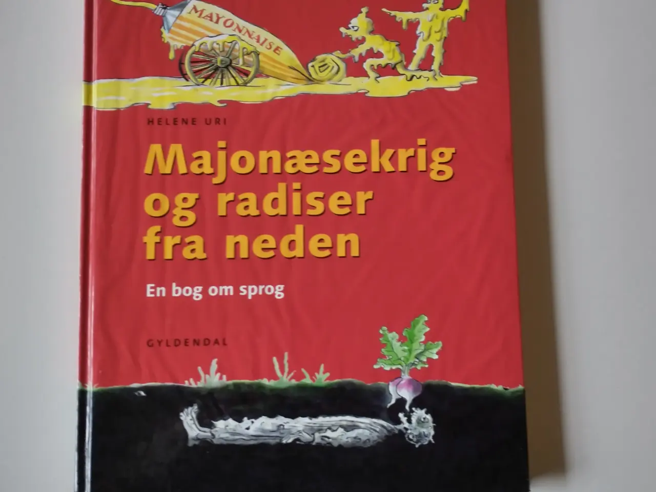 Billede 1 - Majonæsekrig og radiser fra neden. Af Helene Uri