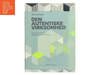 Den autentiske virksomhed : gør indre styrker til fremtidens vækststrategi af Nikolaj Stagis (Bog)