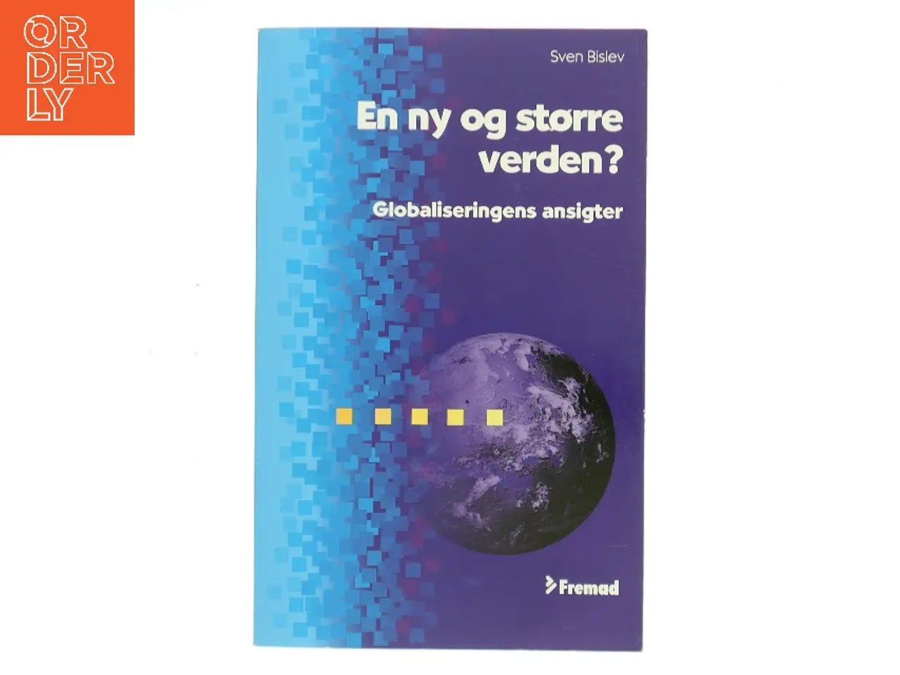 Billede 1 - En ny og større verden? : globaliseringens ansigter af Sven Bislev (Bog)