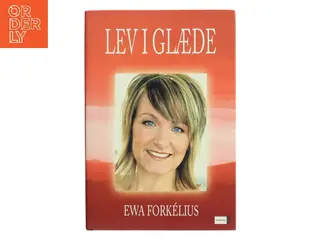 Lev i glæde af Ewa Forkélius (Bog)