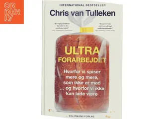 Ultraforarbejdet : hvorfor vi spiser mere og mere, som ikke er mad - og hvorfor vi ikke kan lade være af Chris van Tulleken (Bog)