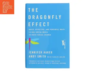 The dragonfly effect : quick, effective, and powerful ways to use social media to drive social change (Bog)